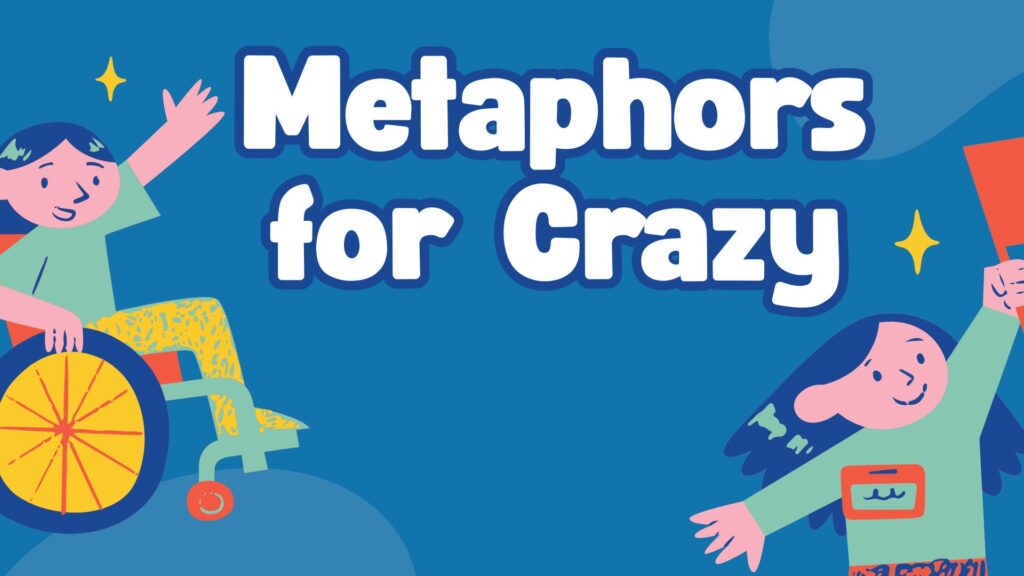 Metaphors-for-Crazy