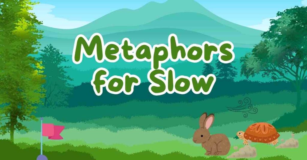 Metaphors for Slow