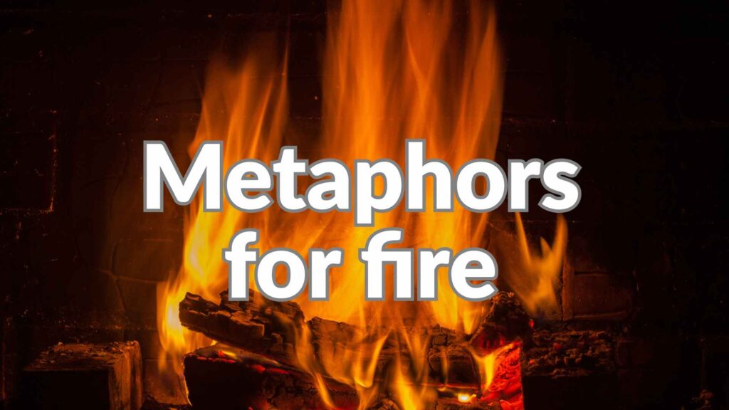 Metaphors for fire