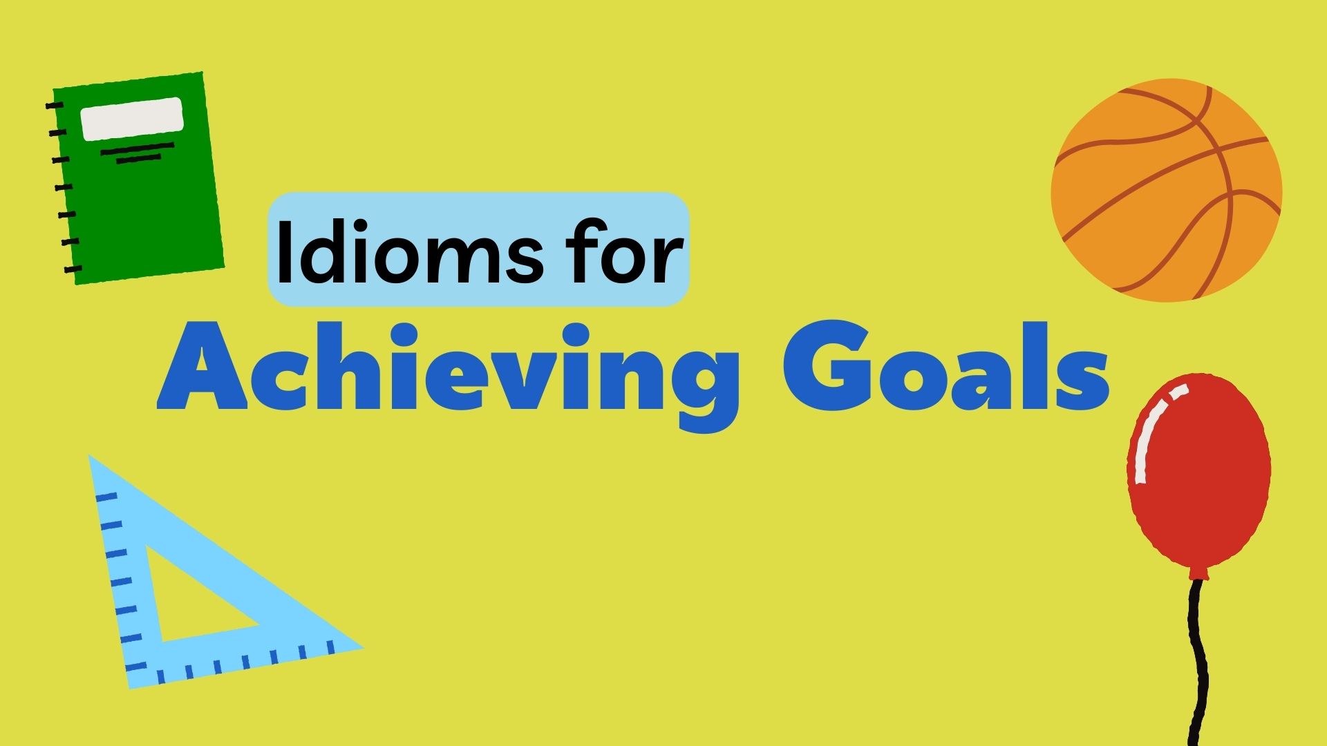 Idioms for Achieving Goals: A Comprehensive Guide - Marcus Grammar