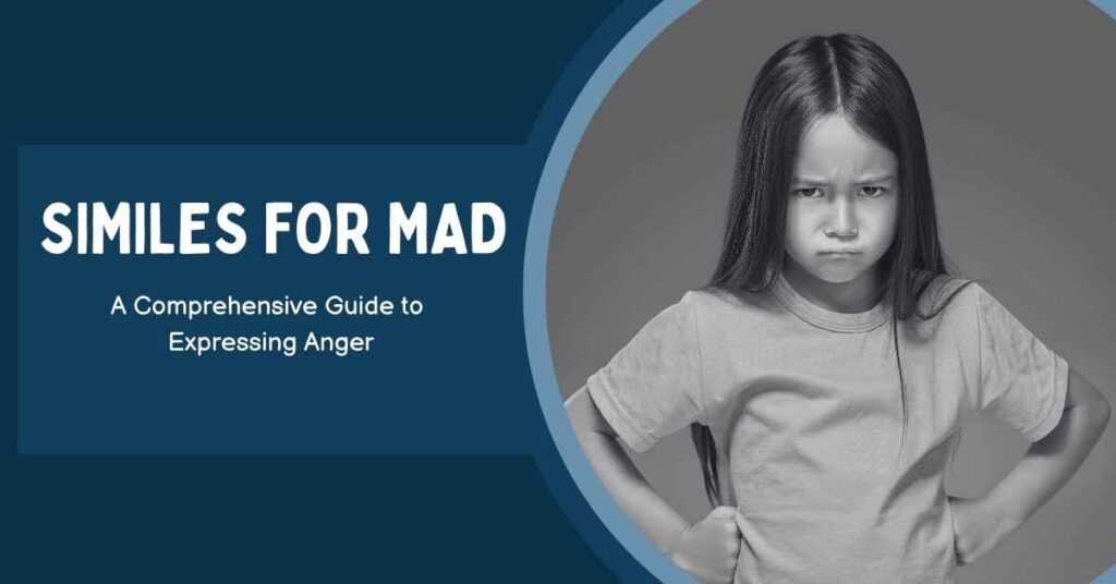 Similes for Mad: A Comprehensive Guide to Expressing Anger - Marcus Grammar