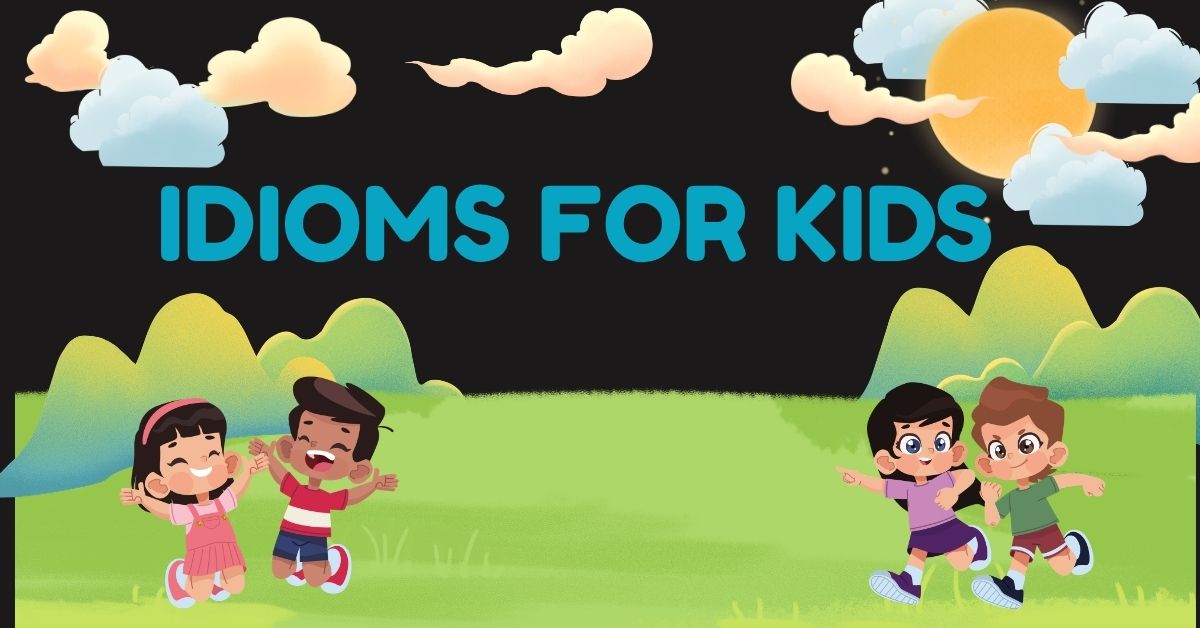 Idioms for Kids: A Fun Guide to Understanding Common Expressions ...