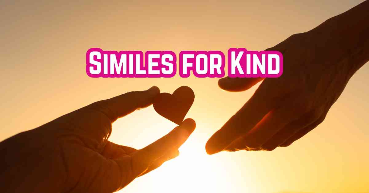 Kind Example Similes for Kind: A Comprehensive Guide to Expressing Kindness - Marcus ...