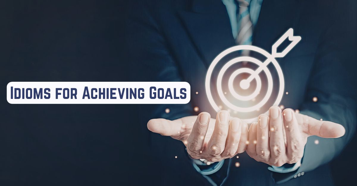 Idioms for Achieving Goals: A Comprehensive Guide - Marcus Grammar