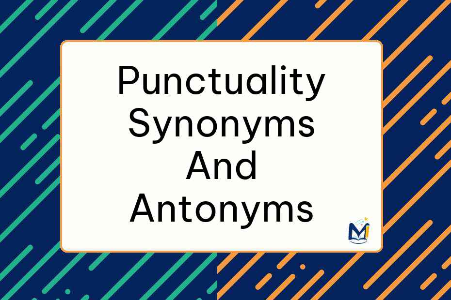 Punctuality Synonyms and Antonyms That Respect the Right Meaning ...