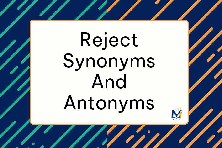 Reject Synonyms and Antonyms: When 