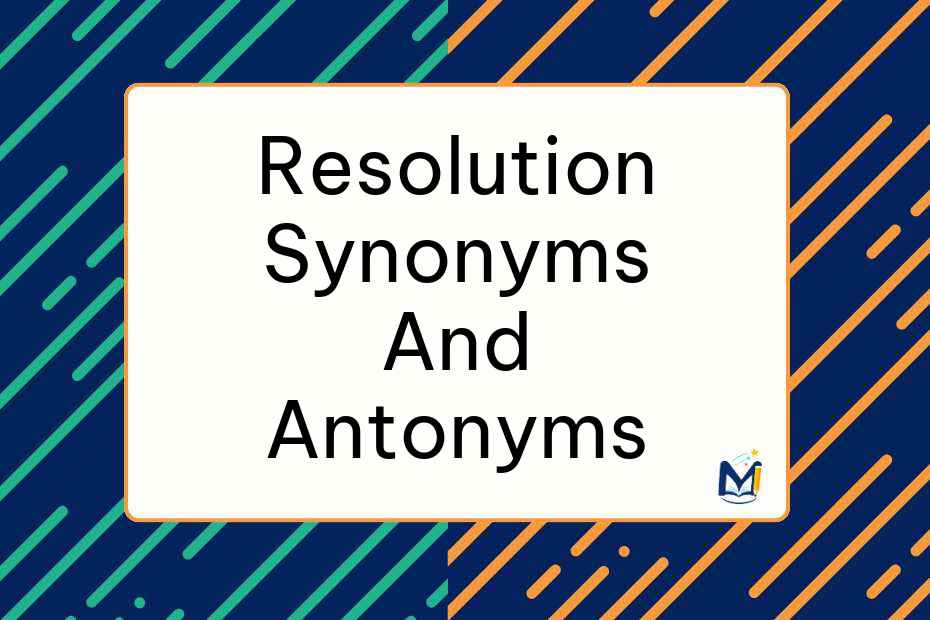 Resolution Another Word Resolution Synonyms and Antonyms That Define the Right Intent - Marcus ...