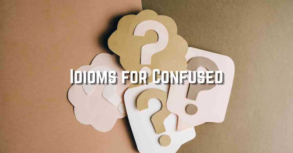 Idioms for Confused