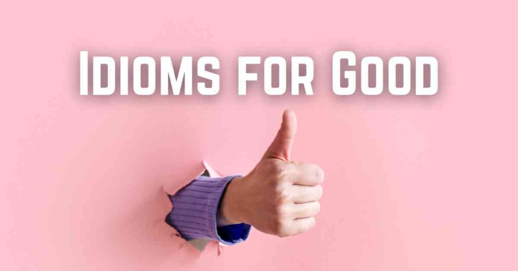 Idioms for Good