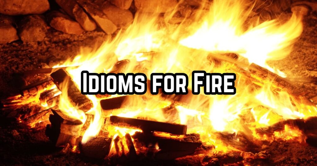 Idioms for Fire